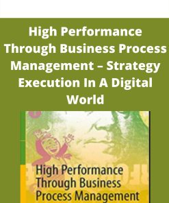 High Performance Through Business Process Management – Strategy Execution In A Digital World