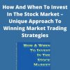 How And When To Invest In The Stock Market – Unique Approach To Winning Market Trading Strategies