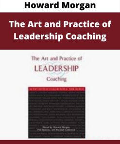 Howard Morgan – The Art and Practice of Leadership Coaching