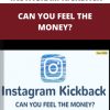 INSTAGRAM KICKBACK – CAN YOU FEEL THE MONEY?