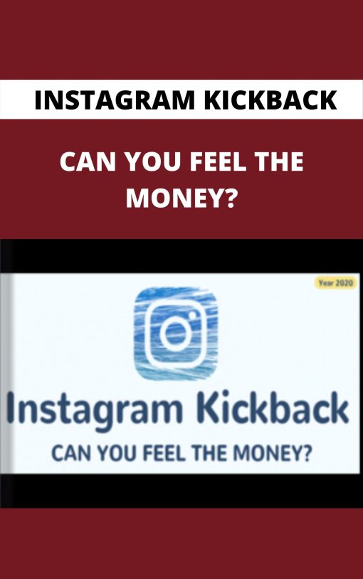 INSTAGRAM KICKBACK – CAN YOU FEEL THE MONEY?