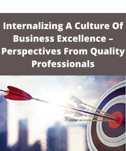 Internalizing A Culture Of Business Excellence – Perspectives From Quality Professionals