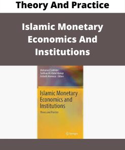 Islamic Monetary Economics And Institutions – Theory And Practice