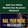 Jameswedmoretraining – Nail Your Niche Masterclass By James Wedmore