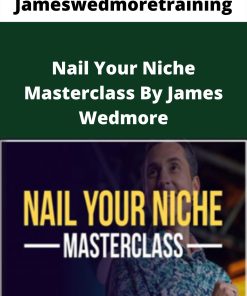 Jameswedmoretraining – Nail Your Niche Masterclass By James Wedmore