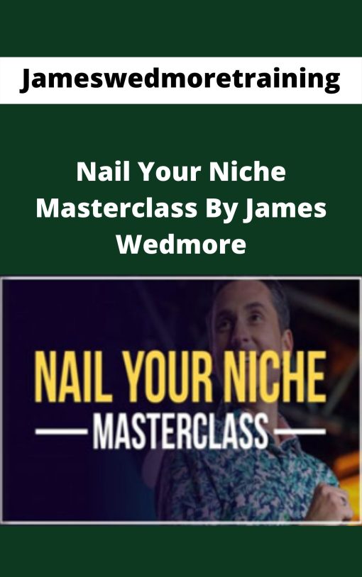 Jameswedmoretraining – Nail Your Niche Masterclass By James Wedmore