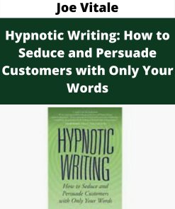 Joe Vitale – Hypnotic Writing: How to Seduce and Persuade Customers with Only Your Words