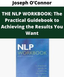 Joseph O?Connor – THE NLP WORKBOOK: The Practical Guidebook to Achieving the Results You Want