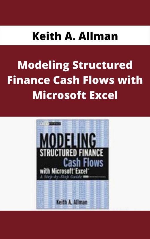 Keith A. Allman – Modeling Structured Finance Cash Flows with Microsoft Excel