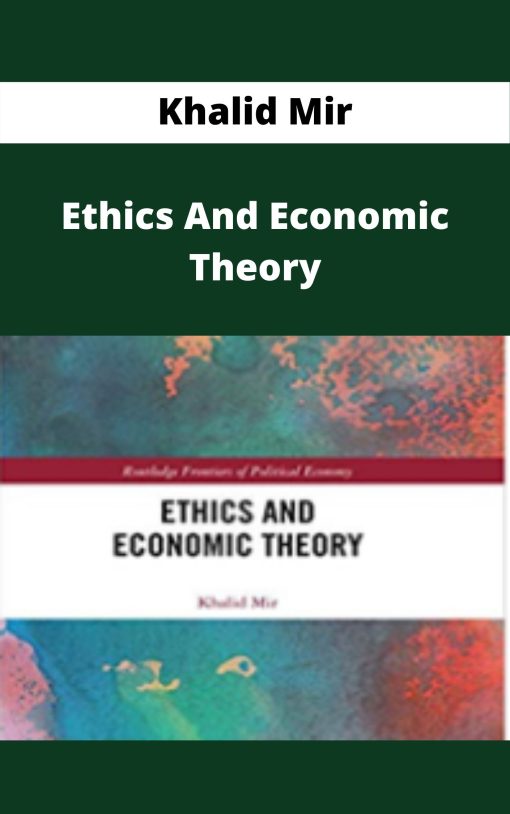 Khalid Mir – Ethics And Economic Theory