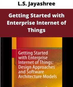 L.S. Jayashree – Getting Started with Enterprise Internet of Things