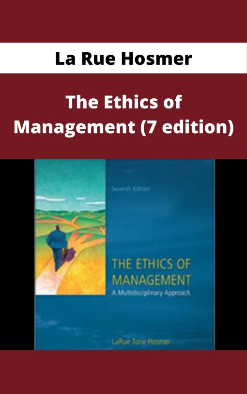 La Rue Hosmer – The Ethics of Management (7 edition)