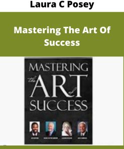 Laura C Posey – Mastering The Art Of Success