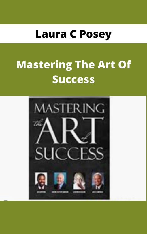 Laura C Posey – Mastering The Art Of Success