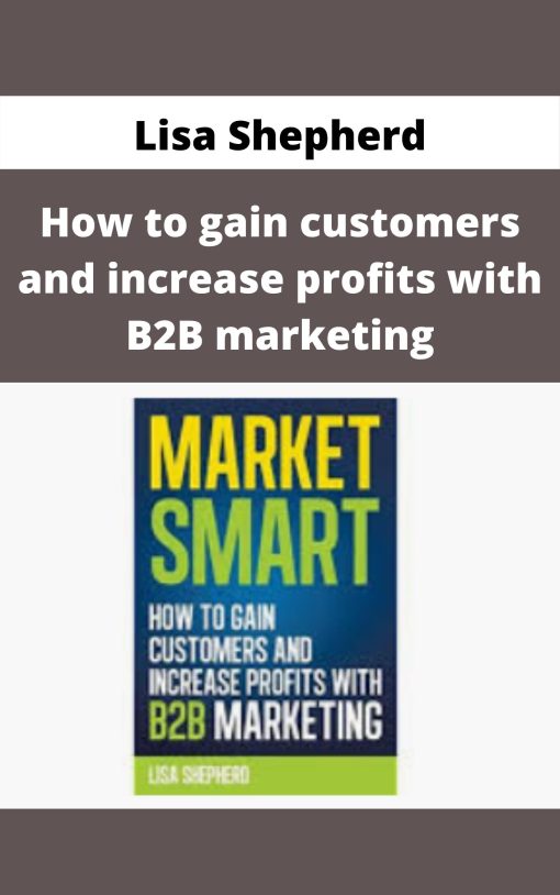 Lisa Shepherd – How to gain customers and increase profits with B2B marketing