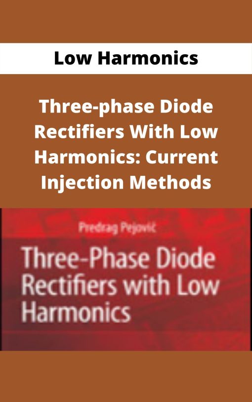 Low Harmonics – Three-phase Diode Rectifiers With Low Harmonics: Current Injection Methods