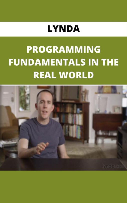 LYNDA – PROGRAMMING FUNDAMENTALS IN THE REAL WORLD