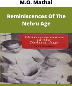 M.O. Mathai – Reminiscences Of The Nehru Age