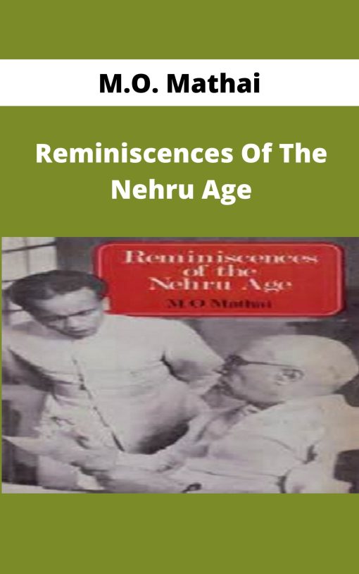 M.O. Mathai – Reminiscences Of The Nehru Age