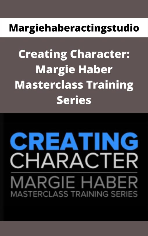 Margiehaberactingstudio – Creating Character: Margie Haber Masterclass Training Series