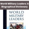 Mark Grossman – World Military Leaders: A Biographical Dictionary