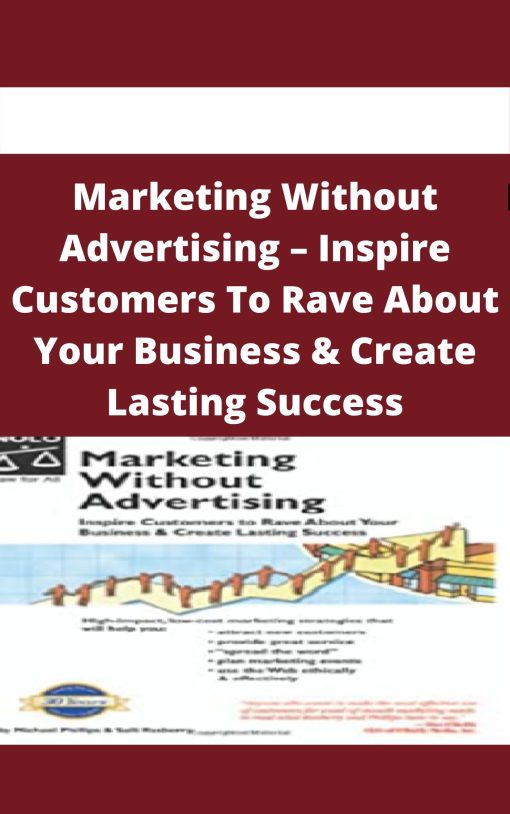 Marketing Without Advertising – Inspire Customers To Rave About Your Business & Create Lasting Success