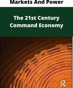 Markets And Power – The 21st Century Command Economy