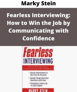 Marky Stein – Fearless Interviewing: How to Win the Job by Communicating with Confidence