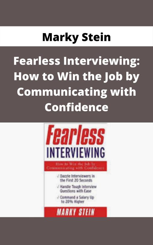 Marky Stein – Fearless Interviewing: How to Win the Job by Communicating with Confidence