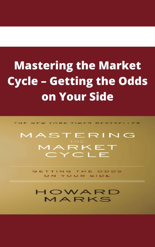 Mastering the Market Cycle – Getting the Odds on Your Side