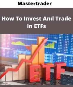 Mastertrader – How To Invest And Trade In ETFs