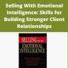 Mitch Anthony – Selling With Emotional Intelligence: Skills for Building Stronger Client Relationships