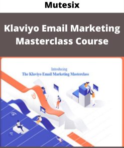 Mutesix – Klaviyo Email Marketing Masterclass Course