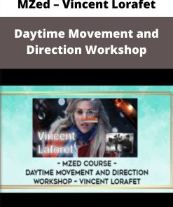 MZed – Vincent Lorafet – Daytime Movement and Direction Workshop –