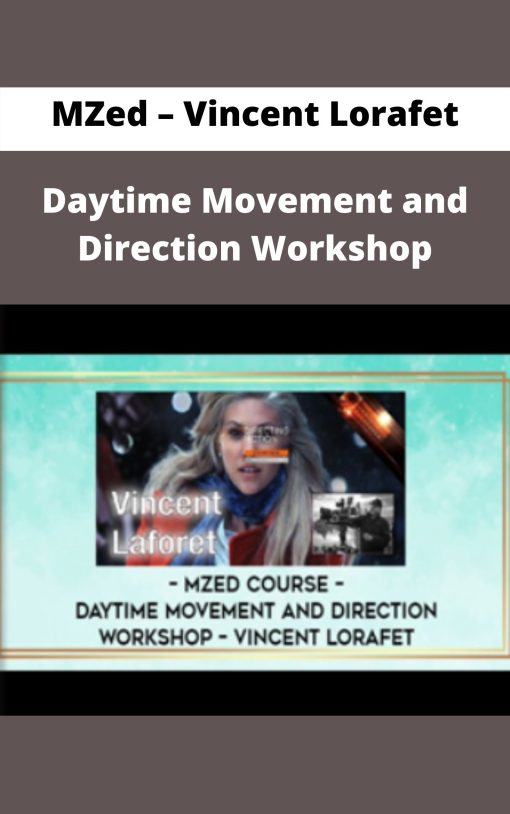 MZed – Vincent Lorafet – Daytime Movement and Direction Workshop –