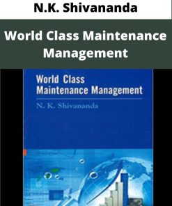 N.K. Shivananda – World Class Maintenance Management