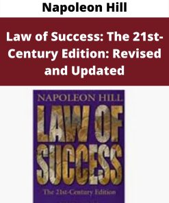 Napoleon Hill – Law of Success: The 21st-Century Edition: Revised and Updated