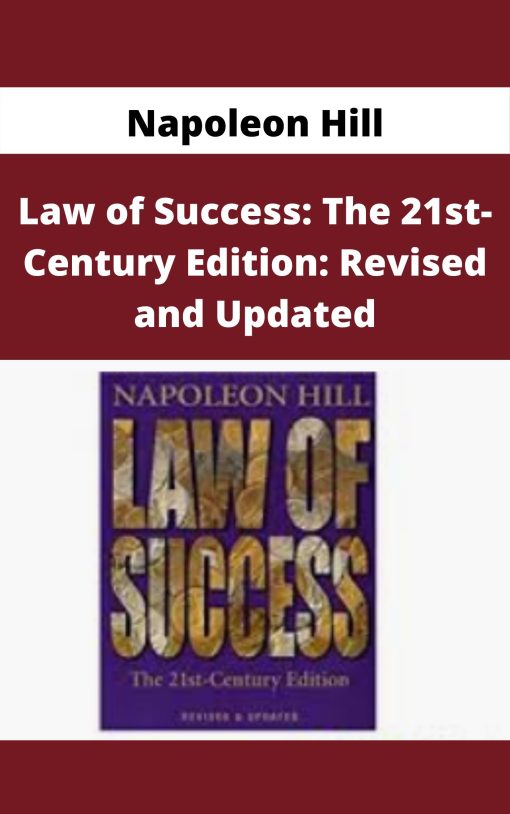 Napoleon Hill – Law of Success: The 21st-Century Edition: Revised and Updated