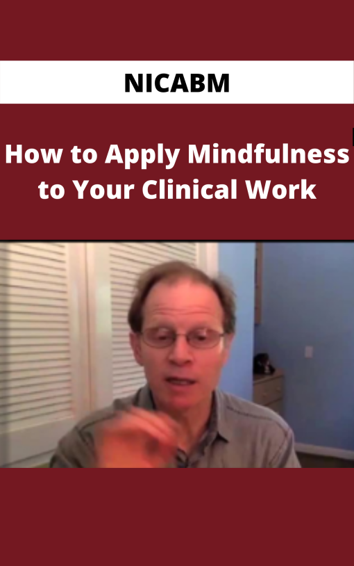 NICABM – How to Apply Mindfulness to Your Clinical Work