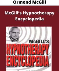 Ormond McGill – McGill?s Hypnotherapy Encyclopedia