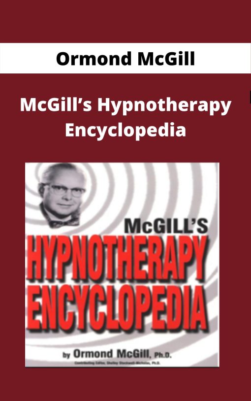 Ormond McGill – McGill?s Hypnotherapy Encyclopedia