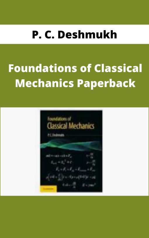 P. C. Deshmukh – Foundations of Classical Mechanics Paperback