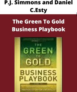 P.J. Simmons and Daniel C.Esty – The Green To Gold Business Playbook