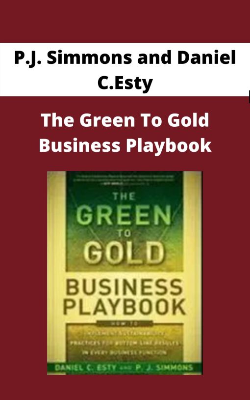 P.J. Simmons and Daniel C.Esty – The Green To Gold Business Playbook