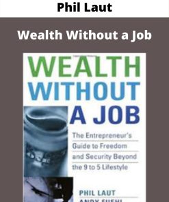 Phil Laut – Wealth Without a Job