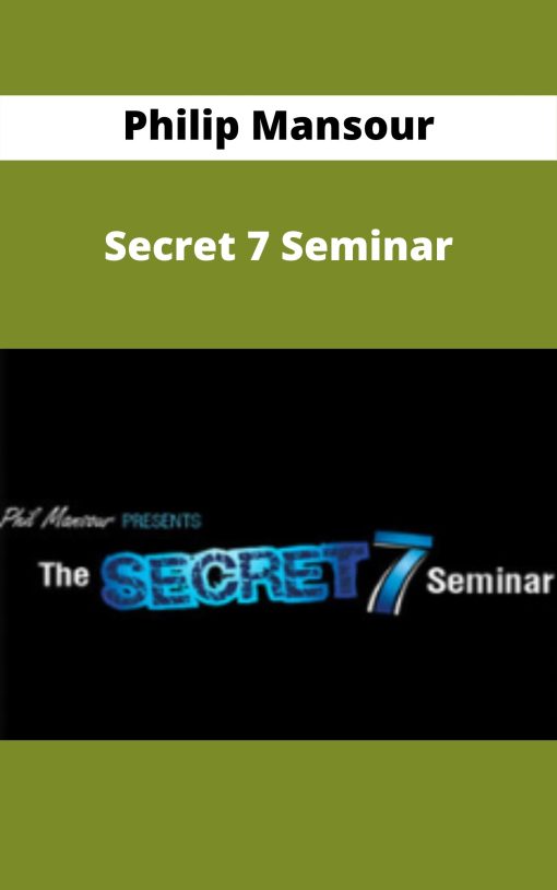 Philip Mansour – Secret 7 Seminar