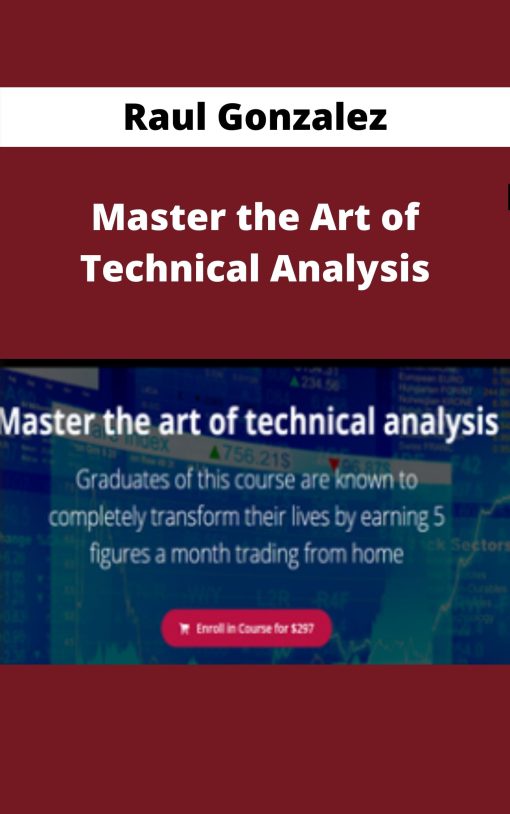 Raul Gonzalez – Master the Art of Technical Analysis