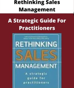 Rethinking Sales Management – A Strategic Guide For Practitioners