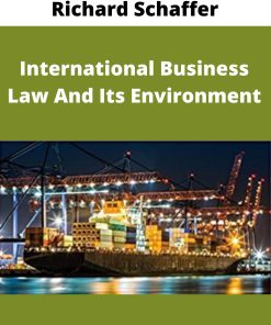Richard Schaffer – International Business Law And Its Environment
