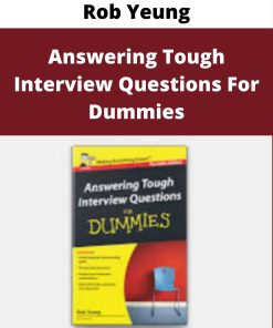 Rob Yeung – Answering Tough Interview Questions For Dummies